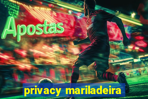 privacy mariladeira